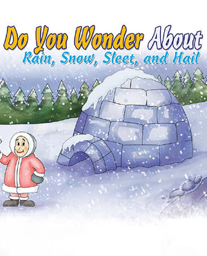 Do You Wonder About Rain, Snow, Sleet And Hail? - Free Children's Story book Coverpage