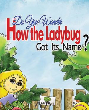 Do You Wonder How The Ladybug Got Its Name? - Free Children's Story book Coverpage